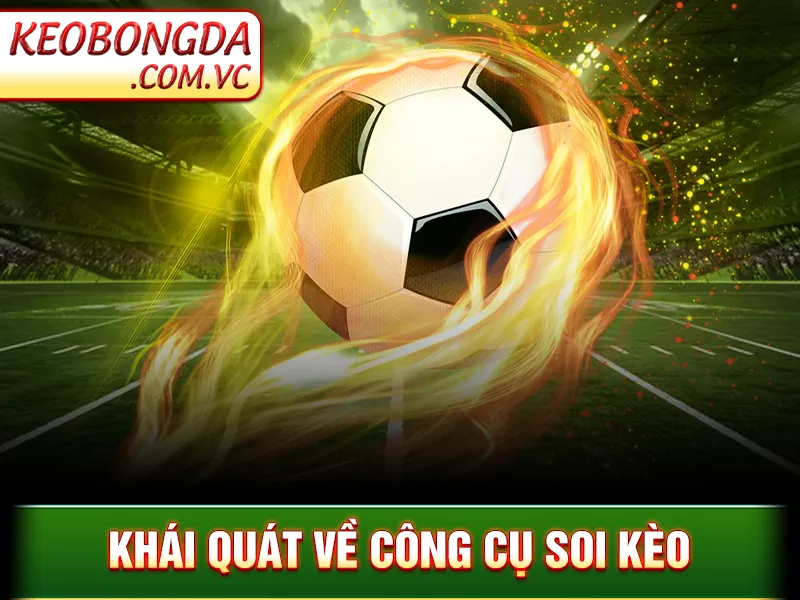 Khái quát về công cụ soi kèo