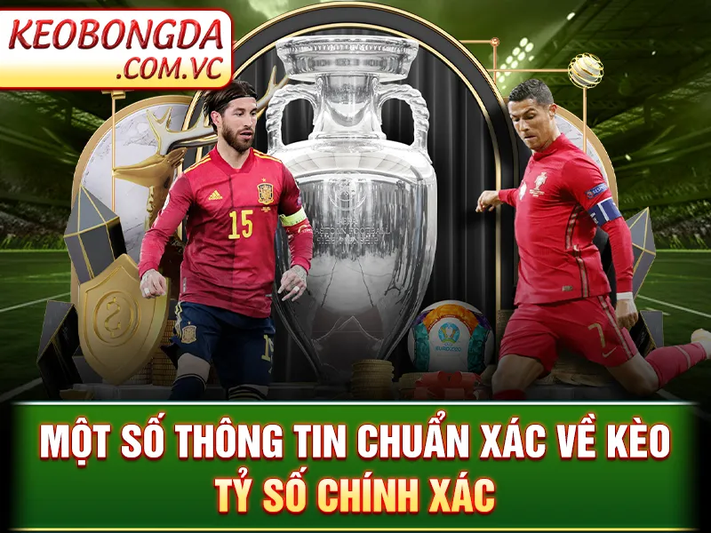 Kèo Tỷ Số Chính Xác - Chiến Thuật Dự Đoán Và Phân Tích 2 Một số thông tin chuẩn xác về kèo tỷ số chính xác