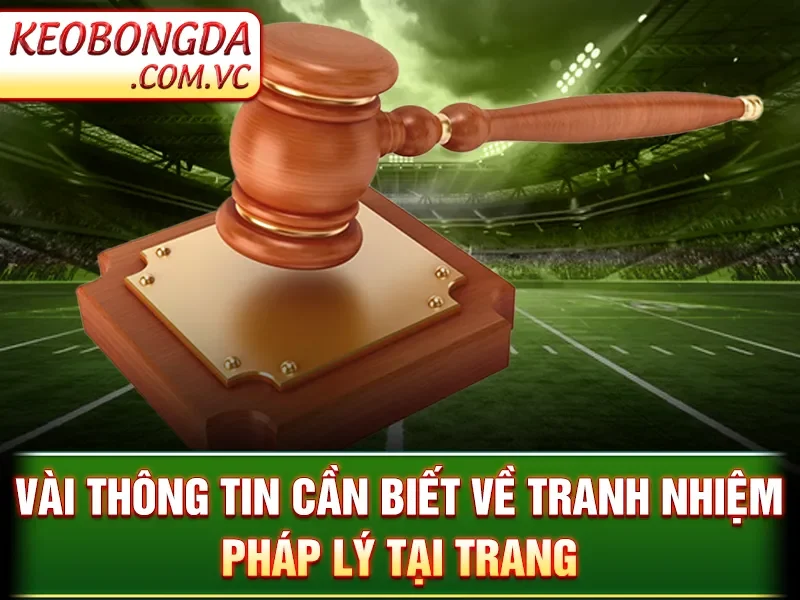 Trách Nhiệm Pháp Lý Kèo Bóng Đá - Xử Lý Tranh Chấp Khiếu Nại 1 Trách Nhiệm Pháp Lý Kèo Bóng Đá - Vài thông tin cần biết về tranh nhiệm pháp lý tại trang