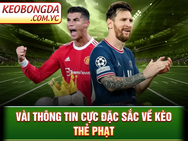 Kèo Thẻ Phạt - Hiểu Luật Nhận Định Chuẩn Để Luôn Ăn Cược 2 Vài thông tin cực đặc sắc về kèo thẻ phạt