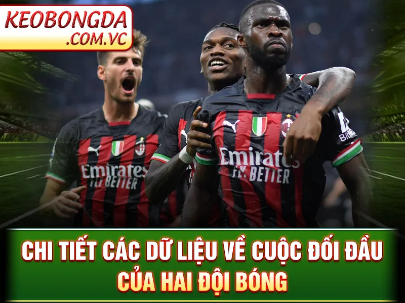 AC Milan Vs Feyenoord: Cuộc Chiến Không Khoan Nhượng Tại Ý 3 AC Milan Vs Feyenoord: Chi tiết các dữ liệu về cuộc đối đầu của hai đội bóng